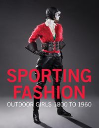 Cover image for Sporting Fashion: Outdoor Girls 1800 to 1960