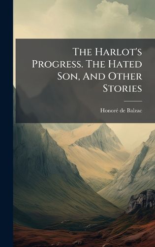 Cover image for The Harlot's Progress. The Hated Son, And Other Stories