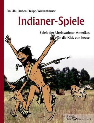 Cover image for Indianer-Spiele: Spiele der Ureinwohner Amerikas fur die Kids von heute