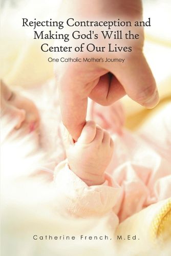 Cover image for Rejecting Contraception and Making God's Will the Center of Our Lives