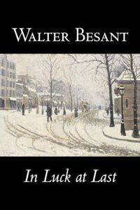 Cover image for In Luck at Last by Walter Besant, Fiction, Literary, Historical