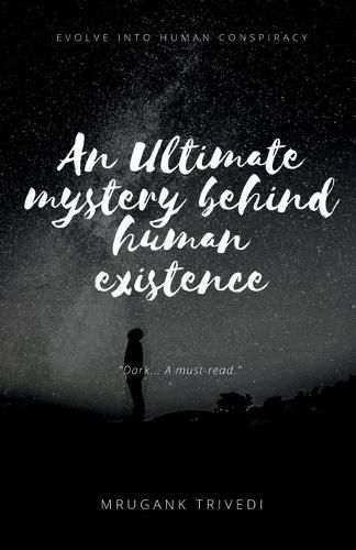 Cover image for An Ultimate Mystery Behind Human Existence: Evolve into human conspiracy