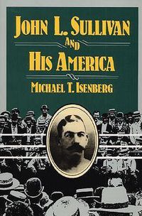 Cover image for John L. Sullivan and His America