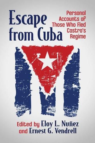 Cover image for Escape from Cuba: Personal Accounts of Those Who Fled Castro's Regime