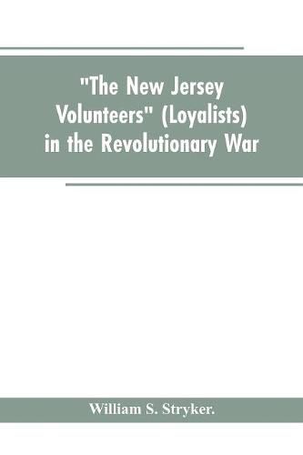 The New Jersey volunteers (loyalists) in the revolutionary war