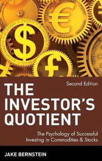 Cover image for The Investor's Quotient: The Psychology of Successful Investing in Commodities & Stocks