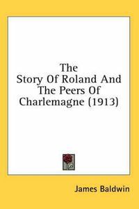 Cover image for The Story of Roland and the Peers of Charlemagne (1913)