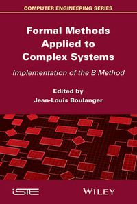 Cover image for Formal Methods Applied to Complex Systems: Implementation of the B Method