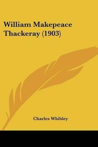 Cover image for William Makepeace Thackeray (1903)