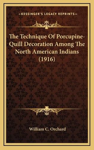 The Technique of Porcupine-Quill Decoration Among the North American Indians (1916)