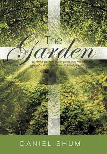 Cover image for The Garden: He Chose to Give Birth to Us by Giving Us His True Word. And We, Out of All Creation, Became His Prized Possession. James 1:18 NLT