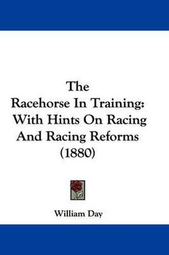 Cover image for The Racehorse in Training: With Hints on Racing and Racing Reforms (1880)