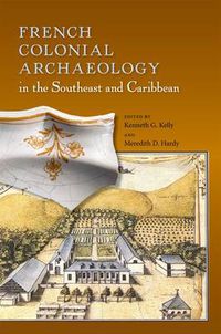 Cover image for French Colonial Archaeology in the Southeast and Caribbean