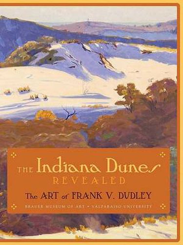 Cover image for The Indiana Dunes Revealed: The Art of Frank V. Dudley