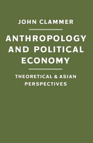Cover image for Anthropology and Political Economy: Theoretical and Asian Perspectives