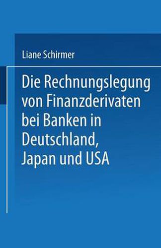 Cover image for Die Rechnungslegung Von Finanzderivaten Bei Banken in Deutschland, Japan Und USA