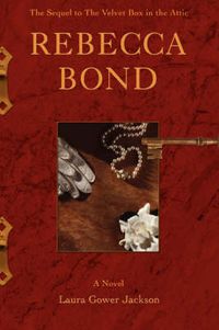 Cover image for Rebecca Bond: The Sequel to The Velvet Box in the Attic