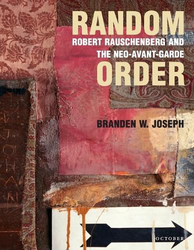 Cover image for Random Order: Robert Rauschenberg and the Neo-Avant-Garde