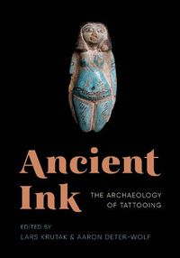 Cover image for Ancient Ink: The Archaeology of Tattooing