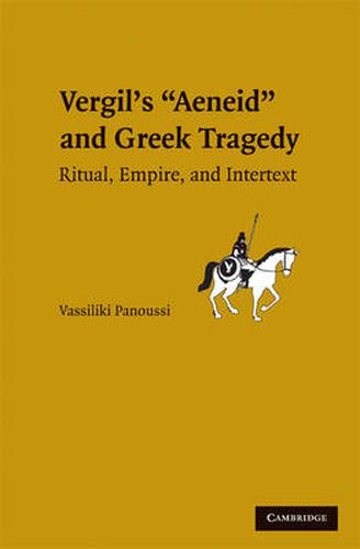 Cover image for Vergil's Aeneid and Greek Tragedy: Ritual, Empire, and Intertext