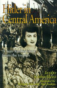 Cover image for Hitler in Central America: A Non-Kosher Story from the Tropics