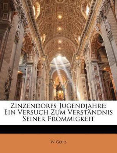 Cover image for Zinzendorfs Jugendjahre: Ein Versuch Zum Verst Ndnis Seiner Fr Mmigkeit