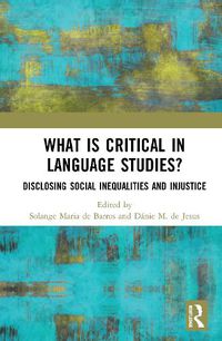Cover image for What is Critical in Language Studies?: Disclosing Social Inequalities and Injustice