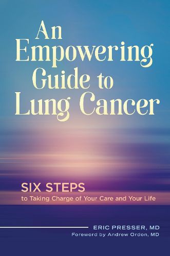 Cover image for An Empowering Guide to Lung Cancer: Six Steps to Taking Charge of Your Care and Your Life