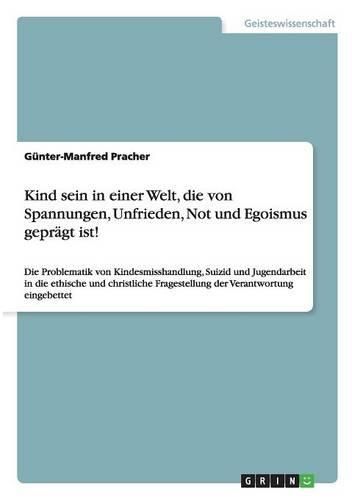 Cover image for Kind Sein in Einer Welt, Die Von Spannungen, Unfrieden, Not Und Egoismus Gepr GT Ist!