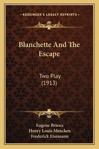 Cover image for Blanchette and the Escape: Two Play (1913)