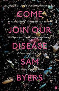 Cover image for Come Join Our Disease: Shortlisted for The Gordon Burn Prize 2021