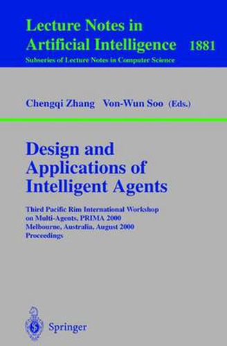 Cover image for Design and Applications of Intelligent Agents: Third Pacific Rim International Workshop on Multi-Agents, PRIMA 2000 Melbourne, Australia, August 28-29, 2000 Proceedings