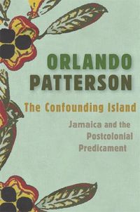 Cover image for The Confounding Island: Jamaica and the Postcolonial Predicament