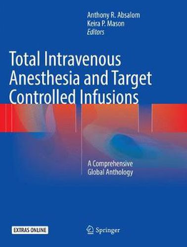 Cover image for Total Intravenous Anesthesia and Target Controlled Infusions: A Comprehensive Global Anthology