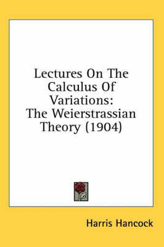 Cover image for Lectures on the Calculus of Variations: The Weierstrassian Theory (1904)