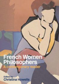 Cover image for French Women Philosophers: A Contemporary Reader