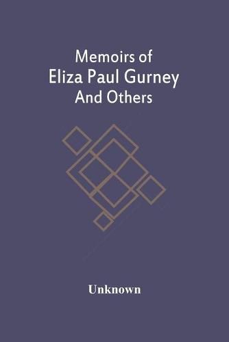 Cover image for Memoirs Of Eliza Paul Gurney And Others