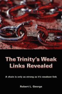 Cover image for The Trinity's Weak Links Revealed: A Chain is Only as Strong as it's Weakest Link