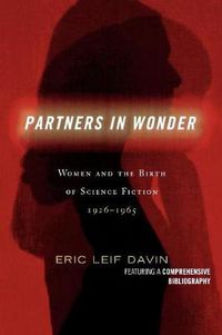 Cover image for Partners in Wonder: Women and the Birth of Science Fiction, 1926-1965