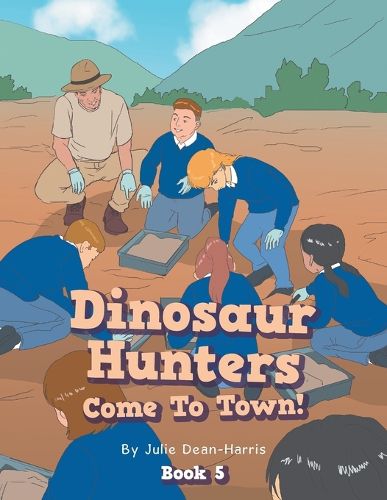 Cover image for Dinosaur Hunters Come To Town!