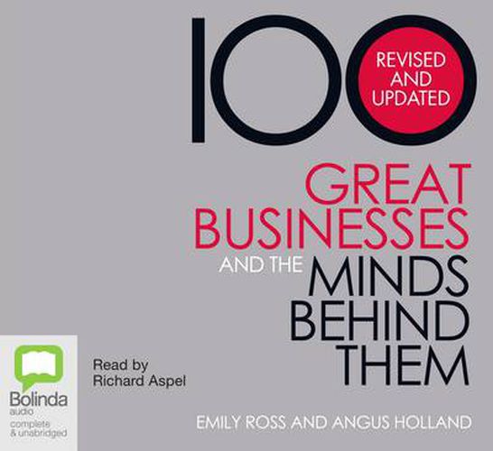 100 Great Businesses And The Minds Behind Them