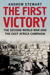 Cover image for The First Victory: The Second World War and the East Africa Campaign