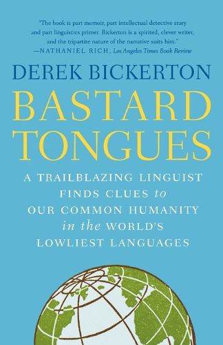 Cover image for Bastard Tongues: A Trailblazing Linguist Finds Clues to Our Common Humanity i n the World's Lowliest Languages