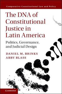 Cover image for The DNA of Constitutional Justice in Latin America: Politics, Governance, and Judicial Design