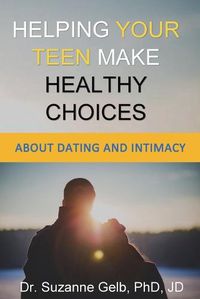 Cover image for Helping Your Teen Make Healthy Choices About Dating & Intimacy