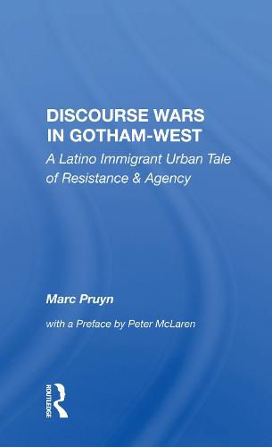 Cover image for Discourse Wars in Gotham-West: A Latino Immigrant Urban Tale of Resistance & Agency