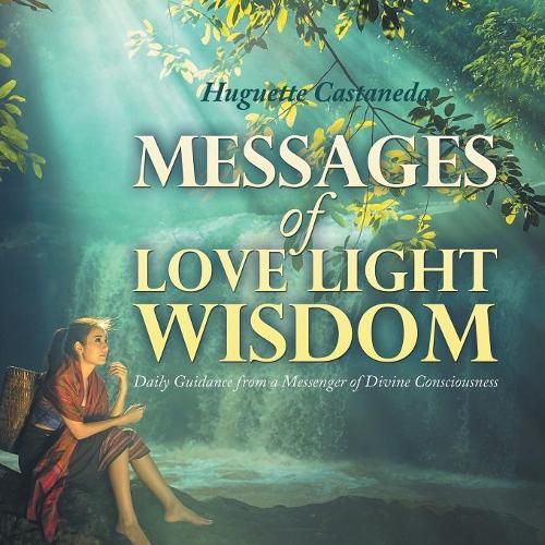 Cover image for Messages of Love Light & Wisdom: Daily Guidance from a Messenger of Divine Consciousness