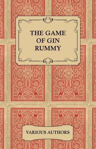 Cover image for The Game of Gin Rummy - A Collection of Historical Articles on the Rules and Tactics of Gin Rummy