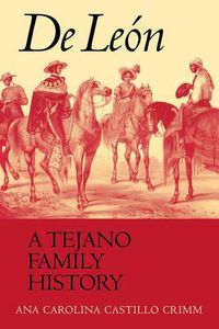 Cover image for De Leon, a Tejano Family History