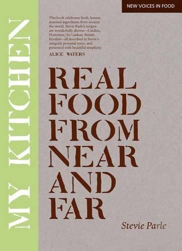 Cover image for My Kitchen: Real Food From Near And Far